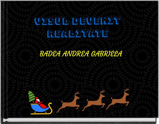 VISUL DEVENIT REALITATE