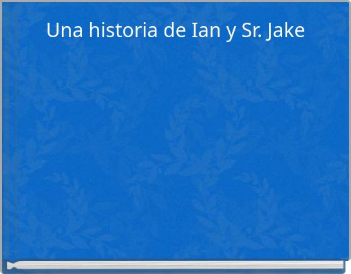 Una historia de Ian y Sr. Jake
