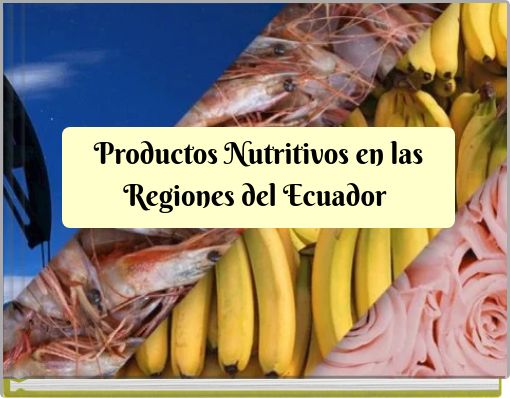 Productos Nutritivos en las Regiones del Ecuador