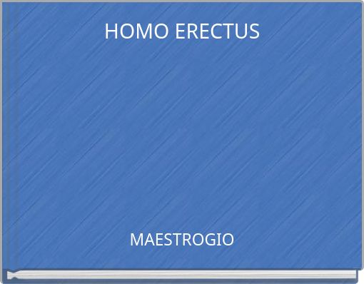 HOMO ERECTUS