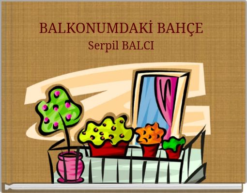 BALKONUMDAKİ BAHÇESerpil BALCI
