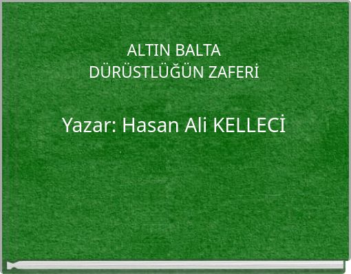 ALTIN BALTA D&Uuml;R&Uuml;STL&Uuml;Ğ&Uuml;N ZAFERİ Yazar: Hasan Ali KELLECİ