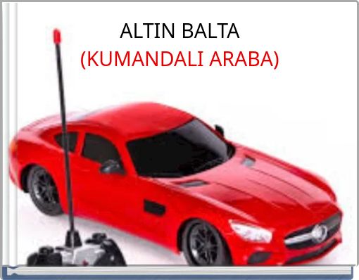 ALTIN BALTA (KUMANDALI ARABA)