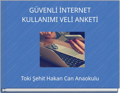 GÜVENLİ İNTERNET KULLANIMI VELİ ANKETİ