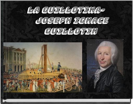 La Guillotina- Joseph Ignace Guillotin
