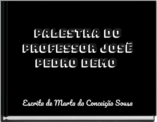Palestra do Professor José Pedro Demo