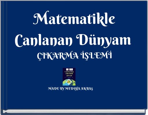 Matematikle Canlanan Dünyam ÇIKARMA İŞLEMİ