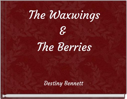 The Waxwings &amp; The Berries