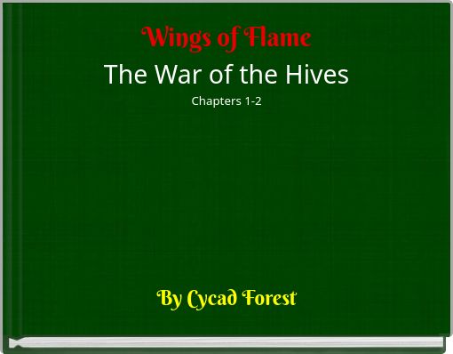 Front cover of 'Wings of Flame The War of the Hives Chapters 1-2' 