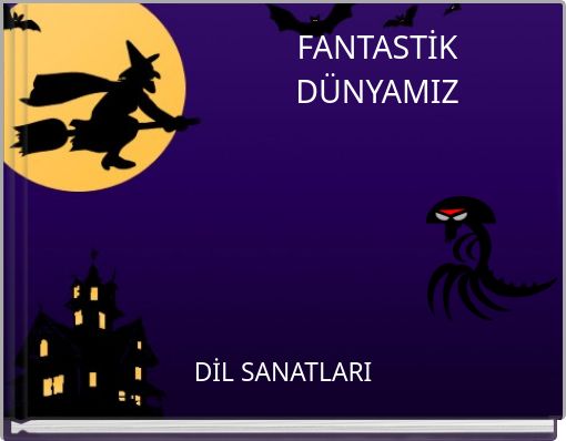 FANTASTİK DÜNYAMIZ