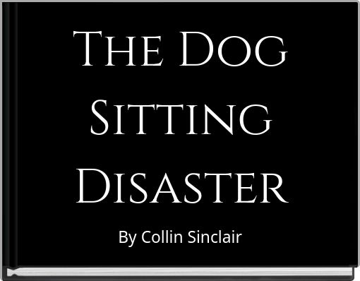 Book Cover for: The Dog Sitting Disaster