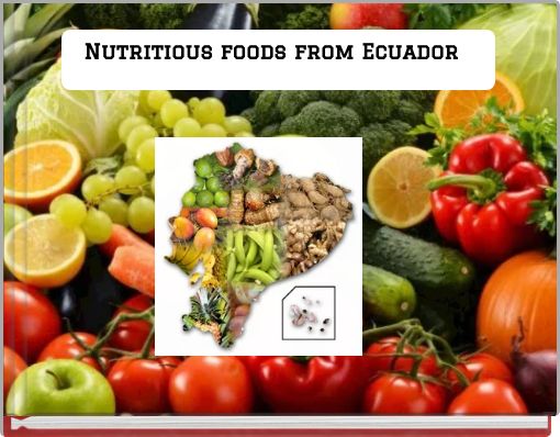 Nutritious foods from Ecuador