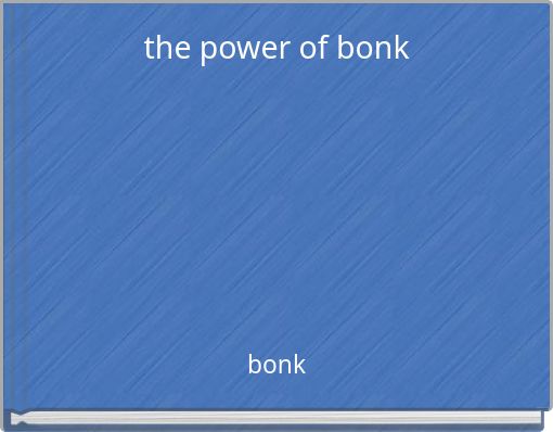 the power of bonk