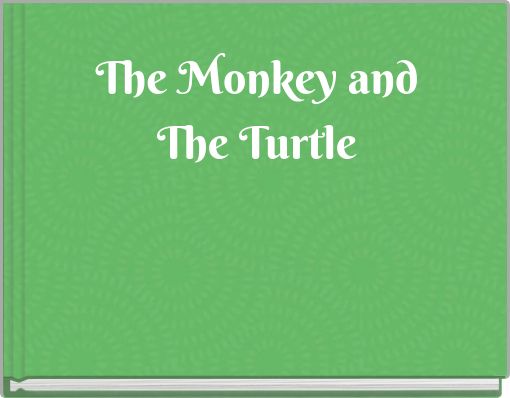 Front cover of 'The Monkey and The Turtle' 