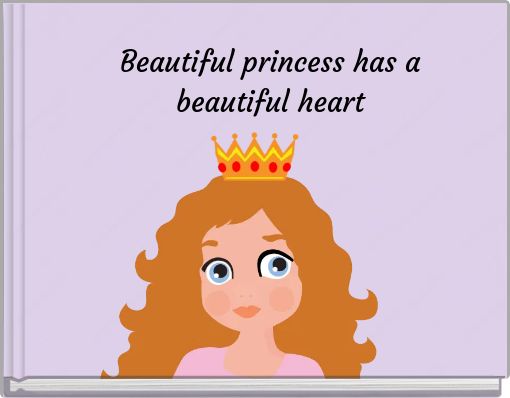 Beautiful princess has a beautiful heart