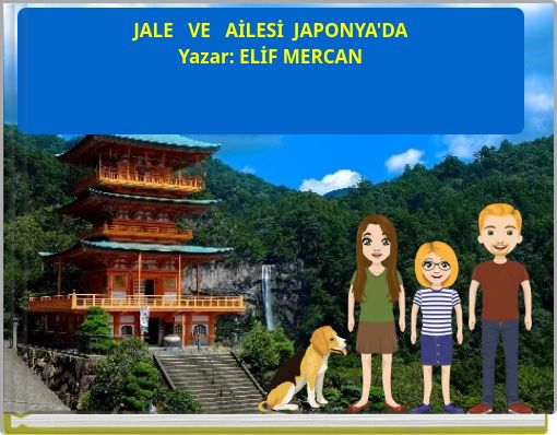 JALE VE AİLESİ JAPONYA'DA Yazar: ELİF MERCAN