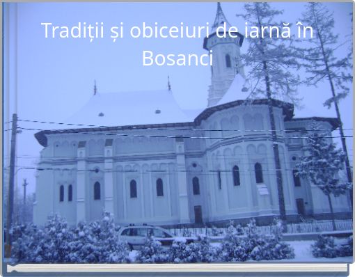 Tradiții și obiceiuri de iarnă în Bosanci