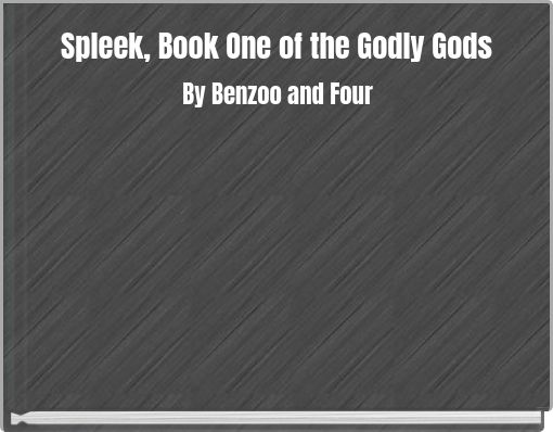 Spleek, Book One of the Godly Gods