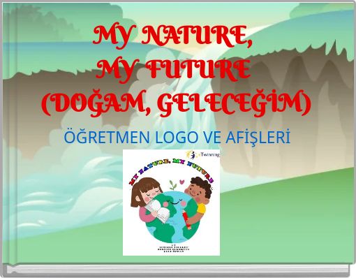 MY NATURE, MY FUTURE (DOĞAM, GELECEĞİM)