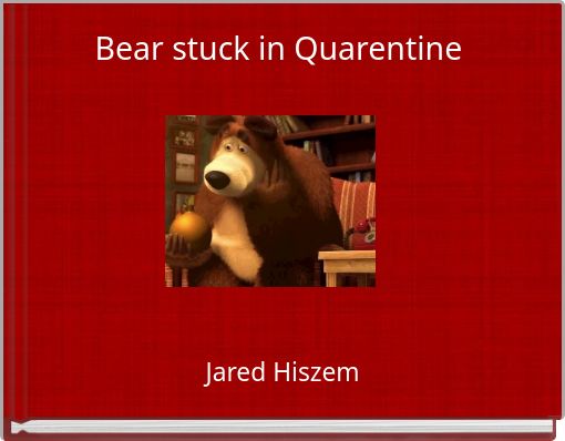 Bear stuck in Quarentine