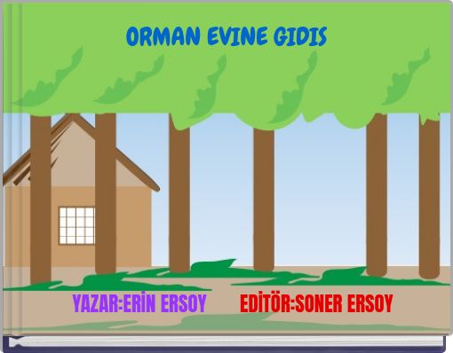 ORMAN EVINE GIDIS