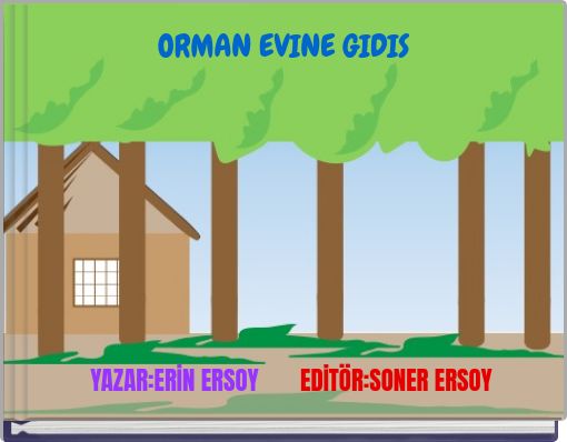 ORMAN EVINE GIDIS