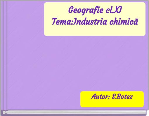 Geografie cl.XITema:Industria chimică