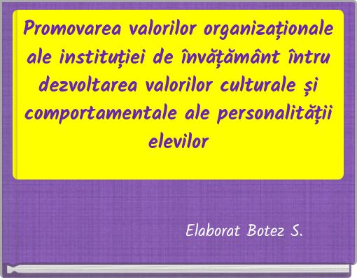 Front cover of 'Promovarea valorilor organizaționale ale instituției de învățământ întru dezvoltarea valorilor culturale și comportamentale ale ' 