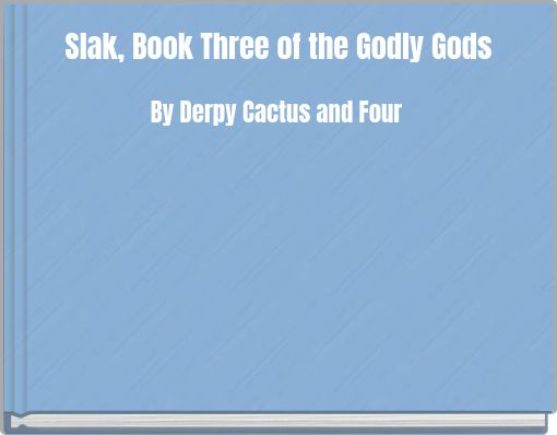 Slak, Book Three of the Godly Gods