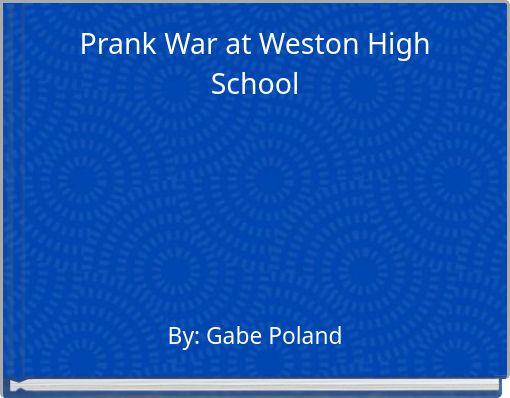 Prank War at Weston High School