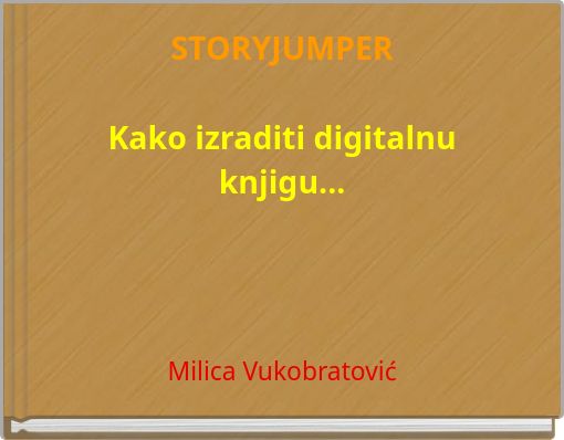 STORYJUMPER Kako izraditi digitalnu knjigu...