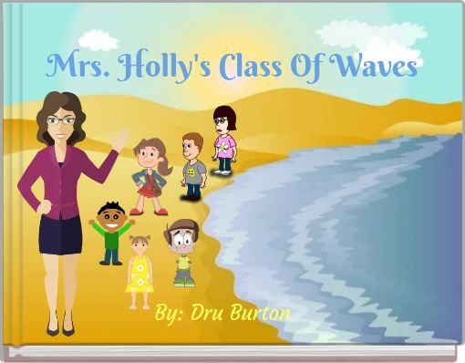 Mrs. Holly's Class Of Waves