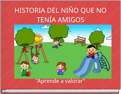 HISTORIA DEL NI&Ntilde;O QUE NO TEN&Iacute;A AMIGOS