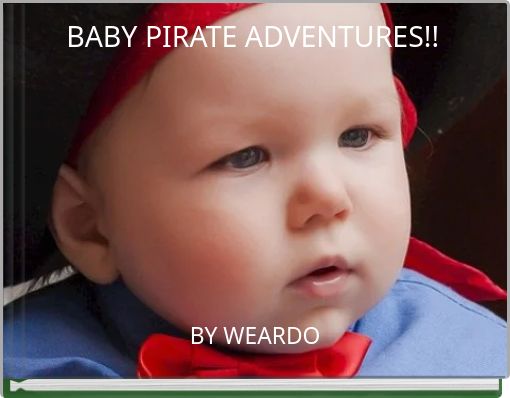 Front cover of 'BABY PIRATE ADVENTURES!!' 