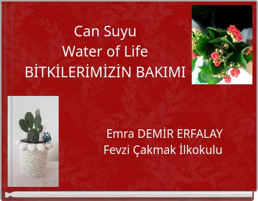 Can SuyuWater of LifeBİTKİLERİMİZİN BAKIMI