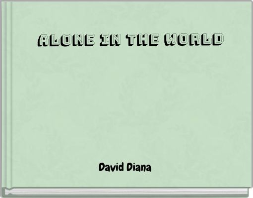 Alone in the worLD