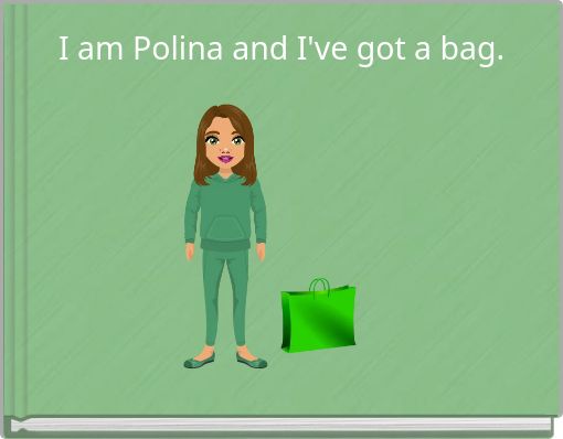 I am Polina and I've got a bag.