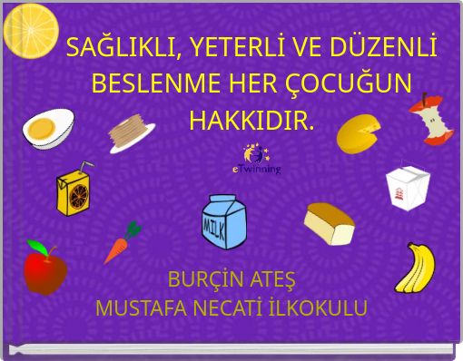 SAĞLIKLI, YETERLİ VE DÜZENLİ BESLENME HER ÇOCUĞUN HAKKIDIR.