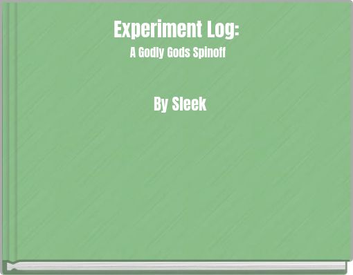 Experiment Log: A Godly Gods Spinoff