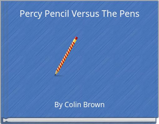 Percy Pencil Versus The Pens