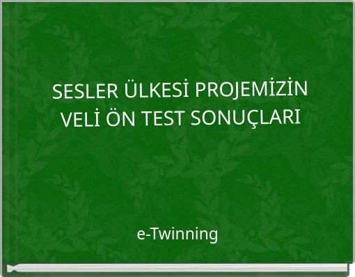 SESLER ÜLKESİ PROJEMİZİN VELİ ÖN TEST SONUÇLARI
