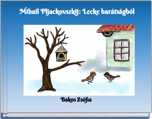 Front cover of 'Mihail Pljackovszkij: Lecke barátságból' 