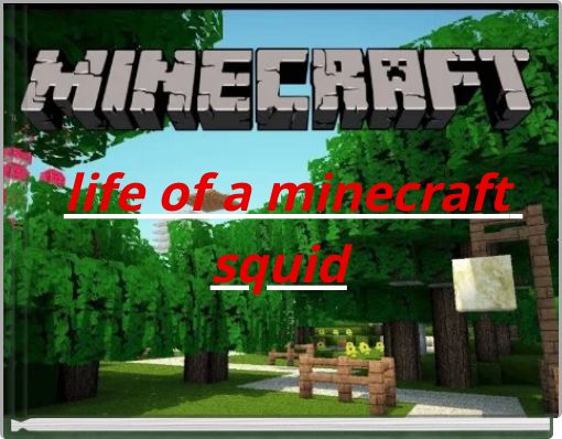 life of a minecraft squid