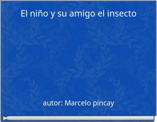 El niño y su amigo el insecto