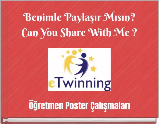 Benimle Paylaşır Mısın? Can You Share With Me ?