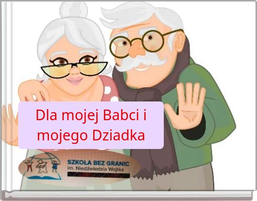 Dla mojej Babci i mojego Dziadka
