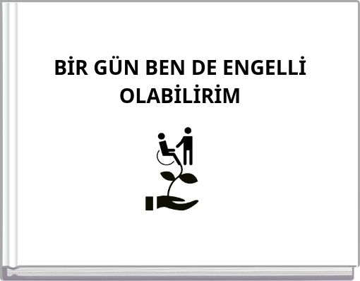 BİR G&Uuml;N BEN DE ENGELLİ OLABİLİRİM