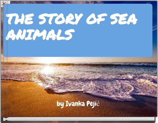 THE STORY OF SEA ANIMALS