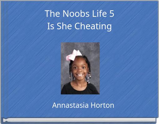 The Noobs Life 5 Is She Cheating
