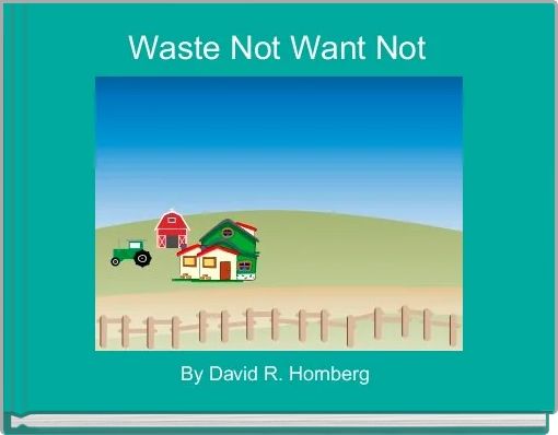 Waste Not Want Not